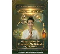Guia Rápido de Cannabis Medicinal: Noções Básicas: Afinal, vale a pena? (Medicina Canabinoide)
