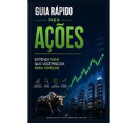 Guia rápido para ações: Entenda tudo que você precisa para começar (Guias rápidos sobre investimentos)