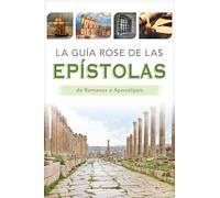 Guía Rose de Las Epístolas, La: Tablas y panoramas generales de Romanos a Apocalipsis (Rose Guides Through the Bible, Guías Rose De La Biblia)