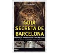 Guia Secreta De Barcelona: Descubre Los Secretos De La Ciudad A Traves