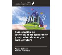 Guía sencilla de tecnologías de generación y captación de energía para el futuro