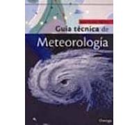 Guía Técnica De Meteorología (GUIAS DEL NATURALISTA-ASTRONOMÍA-METEOROLOGÍA)