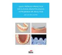 Guía Teórico-Práctica de Clínica Odontológica Integrada en Adultos