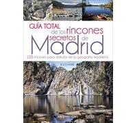 GUÍA TOTAL DE LOS RINCONES SECRETOS DE MADRID: Rutas y senderismo en Madrid (Turismo)