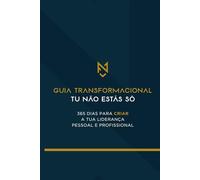 Guia Transformacional Tu Não Estás Só: 365 Dias para Criar a tua Liderança Pessoal e Profissional