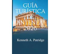 GUÍA TURÍSTICA DE ANTENEA 2026: Un viaje a través de las maravillas antiguas y la vida moderna en Grecia
