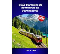 Guía Turística de Aventuras en Ferrocarril 2026: Descubra el mundo a través de pintorescos viajes en tren, ferrocarriles históricos y paisajes impresionantes.