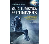 Guia turística de l'Univers. Descubrir l'espai, entre mons alienígenes i monstres celestes | Emiliano Ricci