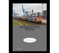 Guía turística de trenes de Bélgica 2026: Un completo compañero de viaje en tren por ciudades, cultura y rutas panorámicas (Train Travel Guide)