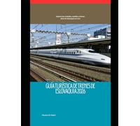 Guía turística de trenes de Eslovaquia 2026: Explora las ciudades, castillos y tierras altas de Eslovaquia en tren (Train Travel Guide)