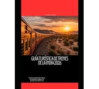 Guía turística de trenes de la India 2026: Una guía completa para explorar las ciudades, la cultura y los paisajes de la India en tren (Train Travel Guide)