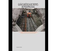 Guía turística de trenes de Polonia 2026: Un completo compañero de viaje en tren por ciudades, cultura y rutas panorámicas de toda Polonia.: 71 (Train Travel Guide)
