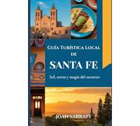 Guía Turística Local de Santa Fe: Sol, arena y magia del suroeste