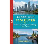 Guía Turística Local de Vancouver: Malecones, sushi y las montañas que tocan el mar