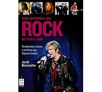 Guía universal del rock. De 1970 a 1990: Tendencias, iconos y artistas que dejaron huella (MUSICA)