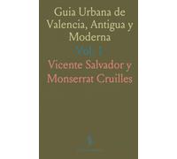 Guia Urbana de Valencia, Antigua y Moderna: Dedicada À la Sociedad Económica de Amigos del País