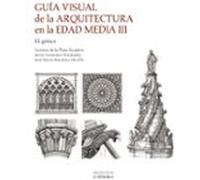 Guía visual de la arquitectura en la Edad Media III. El gótico