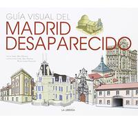 Guía Visual del Madrid Desaparecido (LIBROS ILUSTRADOS)