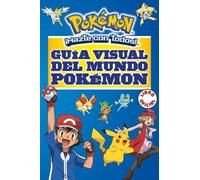 Guía visual del mundo Pokémon – Libro oficial – ¡Hazte con todos! – Montena
