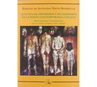 Guía viva de ortodoxos y heterodoxos en la poesía contemporánea gallega : apuntes para no disolverse en la común semilla del tiempo