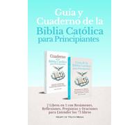 Guía y Cuaderno de la Biblia Católica para Principiantes: 2 Libros en 1 con Resúmenes, Reflexiones, Preguntas y Oraciones para Entender los 73 libros (The Catholic Bible for Beginners)