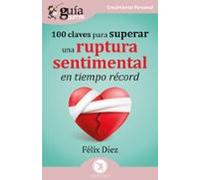 Guiaburros: 100 Claves Para Superar Una Ruptura Sentimental En Ti Empo
