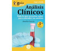 GuíaBurros: Análisis clínicos: Todo lo que necesitas saber para entender tus análisis (Hogar y Familia)