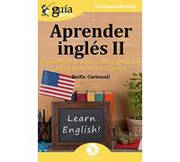 GuíaBurros Aprender Ingles II: Vademecum para asentar las bases de la lengua inglesa: 61