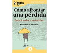 GuíaBurros Cómo afrontar una perdida: Emocionales y materiales: 38