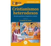 GuíaBurros: Cristianismos heterodoxos: Herejías, gnósticos,templarios y cátaros. Incluye el Evangelio de Tomás: 170