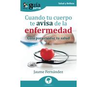 GuíaBurros: Cuando tu cuerpo te avisa de la enfermedad: Guía para cuidar tu salud: 163