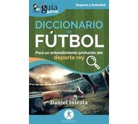 GuíaBurros: Diccionario de fútbol: Para un entendimiento profundo del deporte rey: 200