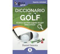 GuíaBurros: Diccionario de Golf: El léxico que todo jugador de golf debe conocer: 219