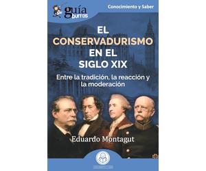 Guíaburros: El conservadurismo en el siglo XIX: Entre la tradición, la reacción y la moderación: 237