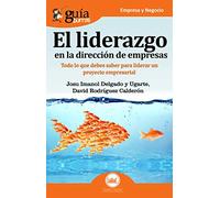 GuíaBurros El liderazgo en la dirección de empresas: Todo lo que debes saber para liderar un proyecto empresarial: 67