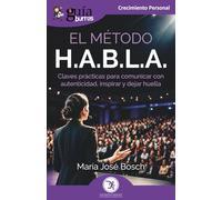 GuíaBurros: El método H.A.B.L.A: Claves prácticas para comunicar con autenticidad, inspirar y dejar huella: 241