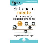 Guiaburros Entrena Tu Mente: Para Tu Salud Y Bienestar Emocional