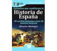 Guiaburros Episodios Que Cambiaron La Historia De España: 30 Acontecim
