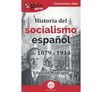 Guiaburros Historia Del Socialismo Español: De 1879 A 1914