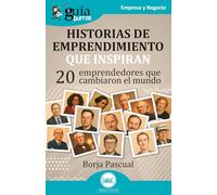 GuíaBurros: Historias de emprendimiento que inspiran: 20 emprendedores que cambiaron el mundo: 236