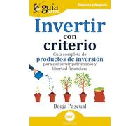 GuíaBurros: Invertir con criterio: Guía completa de productos de inversión para construir patrimonio y libertad financiera: 239