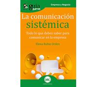 GuíaBurros La comunicación sistémica: Todo lo que debes saber para comunicar en la empresa: 81