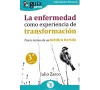 GuíaBurros La enfermedad como experiencia de transformación: Diario íntimo de un médico herido: 147 (Crecimiento Personal)