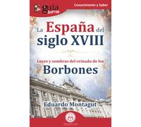 GuíaBurros La España del siglo XVIII: Luces y sombras del reinado de los borbones: 131