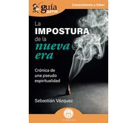 GuíaBurros La impostura de la nueva era: Crónica de una pseudo espiritualidad: 127
