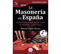 GuíaBurros: La Masonería en España: Historia inconclusa de un sueño de libertad (1728-2022): 167