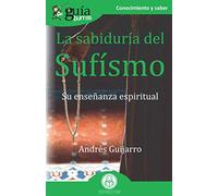 Guíaburros La Sabiduría Del Sufísmo. Su Enseñanza Espiritual