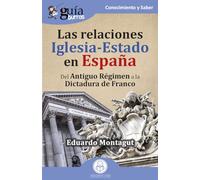 GuíaBurros: Las relaciones Iglesia-Estado en España: Del Antiguo Régimen a la Dictadura de Franco: 188