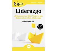 Guíaburros Liderazgo. ¿Quieres ser un líder?. Todo lo que debes saber sobre el liderazgo: 5