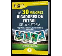 GuíaBurros: Los 30 mejores jugadores de fútbol de la historia: Biografía, palmarés, curiosidades y anécdotas: 197